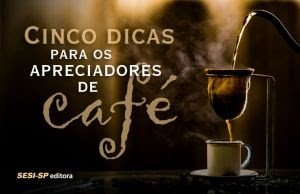 Dia Nacional do Café: conheça cinco curiosidades sobre a bebida