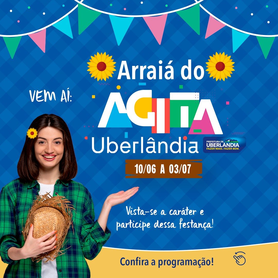 Prefeitura realiza ‘Arraiá do Agita Uberlândia’ a partir de hoje (10)