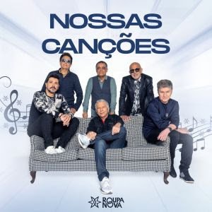 “Nossas Canções”: Novo EP da banda Roupa Nova revela individualidade coletiva em faixas inéditas